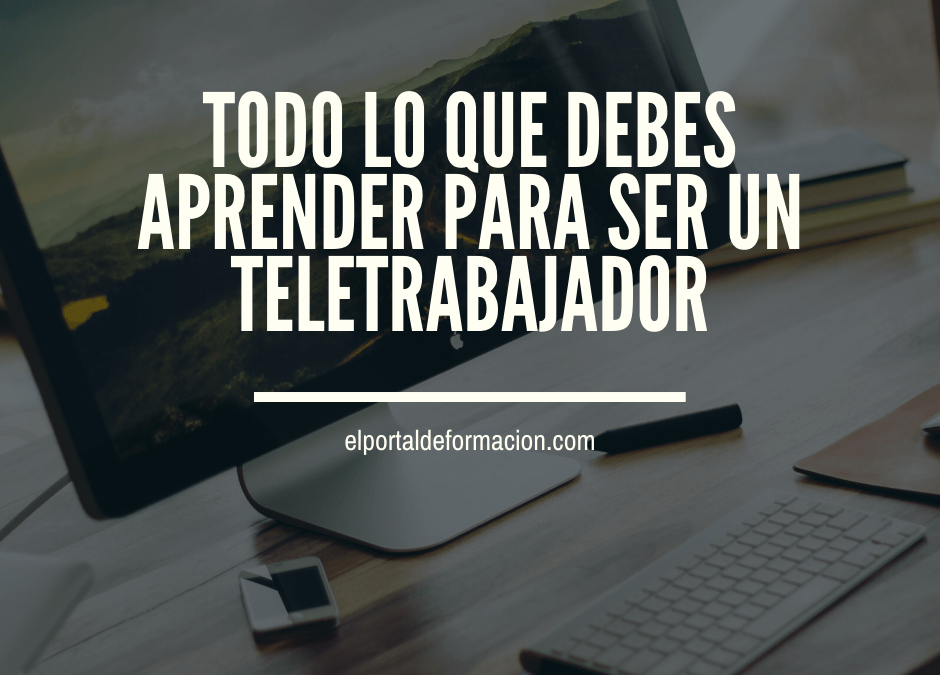 Todo lo que debes aprender para teletrabajar